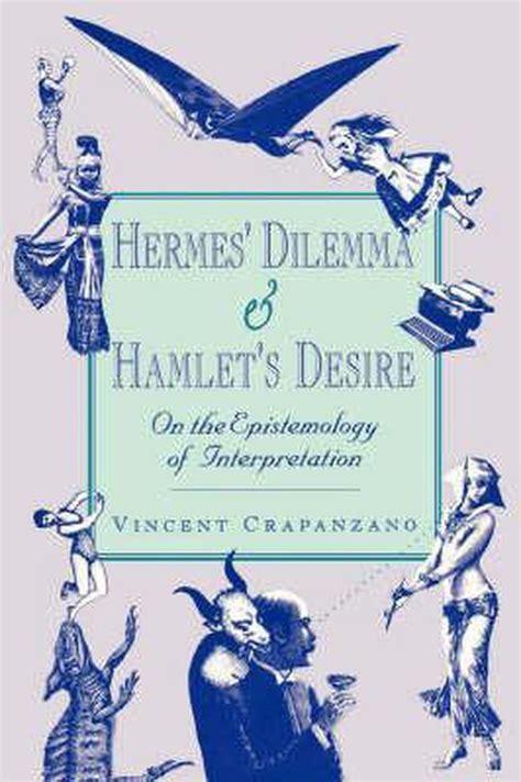 vincent crapanzano hermes dilemma|Hermes’ Dilemma and Hamlet’s Desire: On the Epistemolog.